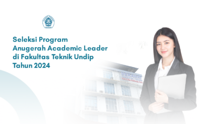 Seleksi Program Anugerah Academic Leader Fakultas Teknik Undip Tahun 2024