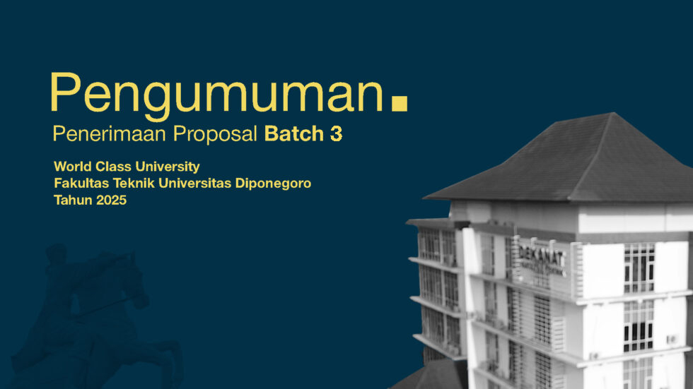 Pengumuman Penerimaan Proposal Batch 3 Program World Class University Fakultas Teknik Universitas Diponegoro Tahun 2025